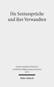 Title: Die Sextusspruche und ihre Verwandten, Author: Yury Arzhanov