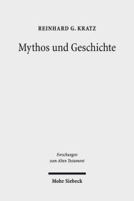 Title: Mythos und Geschichte: Kleine Schriften III, Author: Reinhard G Kratz