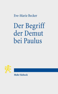 Title: Der Begriff der Demut bei Paulus, Author: Eve-Marie Becker
