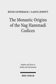 Title: The Monastic Origins of the Nag Hammadi Codices, Author: Lance Jenott