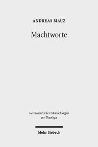 Title: Machtworte: Studien zur Poetik des 'heiligen Textes', Author: Andreas Mauz
