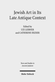 Title: Jewish Art in Its Late Antique Context, Author: Catherine Hezser