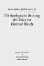Die theologische Deutung des Todes bei Emanuel Hirsch: Eine systematisch-theologische Analyse mit einem Ausblick auf gegenwartige glaubenspraktische Fragen