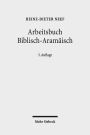 Arbeitsbuch Biblisch-Aramaisch: Materialien, Beispiele und Ubungen zum Biblisch-Aramaisch
