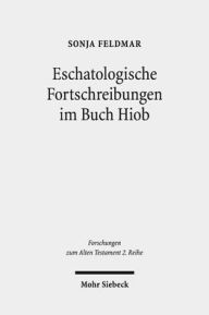 Title: Eschatologische Fortschreibungen im Buch Hiob, Author: Sonja Feldmar