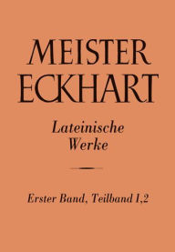 Title: Meister Eckhart. Lateinische Werke Band 1,2:: I. Prologi in Opus tripartitum, Expositio Libri Genesis secundum recensionem Cod. Oxoniensis Bodleiani Laud misc. 222 [L] II. Liber Parabolarum Genesis, editio altera, Author: Loris Sturlese