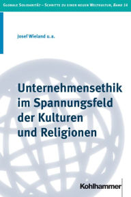 Unternehmensethik im Spannungsfeld der Kulturen und Religionen