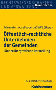 Title: Offentlich-rechtliche Unternehmen der Gemeinden: Landerubergreifende Darstellung, Author: Kohlhammer Verlag