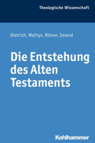 Title: Die Entstehung des Alten Testaments, Author: Walter Dietrich