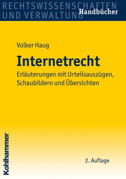 Internetrecht: Erlauterungen mit Urteilsauszugen, Schaubildern und Ubersichten