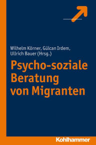 Title: Psycho-soziale Beratung von Migranten, Author: Ullrich Bauer