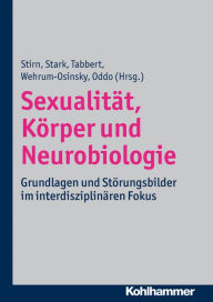 Title: Sexualitat, Korper und Neurobiologie: Grundlagen und Storungsbilder im interdisziplinaren Fokus, Author: Silvia Oddo