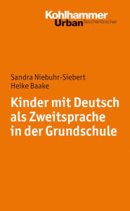 Title: Kinder mit Deutsch als Zweitsprache in der Grundschule, Author: Heide Baake