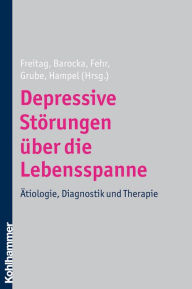 Title: Depressive Storungen uber die Lebensspanne: Atiologie, Diagnostik und Therapie, Author: Arnd Barocka