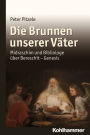 Die Brunnen unserer Vater: Midraschim und Bibliologe uber Bereschit - Genesis