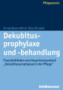 Dekubitusprophylaxe und -behandlung: Praxisleitfaden zum Expertenstandard 'Dekubitusprophylaxe in der Pflege'