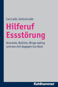 Title: Hilferuf Essstorung: Rat und Hilfe fur Betroffene, Angehorige und Therapeuten, Author: Carl Leibl