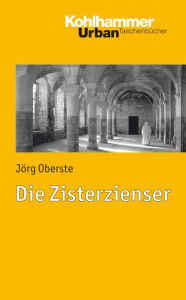 Title: Die Zisterzienser, Author: Jorg Oberste