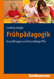 Title: Fruhpadagogik: Erziehung und Bildung kleiner Kinder - Ein dialogischer Ansatz, Author: Ludwig Liegle
