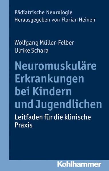 Neuromuskulare Erkrankungen bei Kindern und Jugendlichen: Leitfaden fur die klinische Praxis