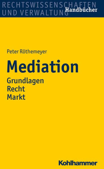 Mediation: Grundlagen/Recht/Markt