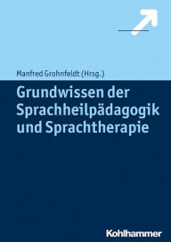 Title: Grundwissen der Sprachheilpadagogik und Sprachtherapie, Author: Manfred Grohnfeldt