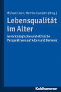 Lebensqualitat im Alter: Gerontologische und ethische Perspektiven auf Alter und Demenz