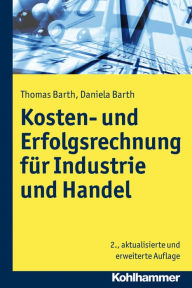 Title: Kosten- und Erfolgsrechnung fur Industrie und Handel, Author: Daniela Barth