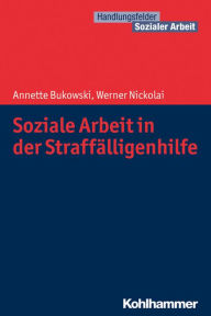 Title: Soziale Arbeit in der Straffalligenhilfe, Author: Annette Bukowski