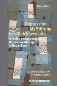 Title: Depression als Storung des Gleichgewichts: Wie eine personbezogene Depressionstherapie gelingen kann, Author: Daniel Hell