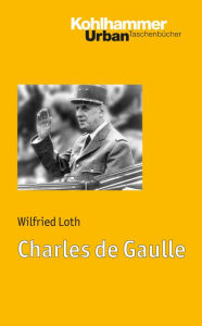 Title: Charles de Gaulle, Author: Wilfried Loth