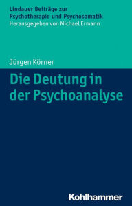 Title: Die Deutung in der Psychoanalyse, Author: Jurgen Korner