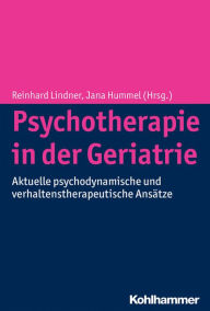 Title: Psychotherapie in der Geriatrie: Aktuelle psychodynamische und verhaltenstherapeutische Ansatze, Author: Jana Hummel