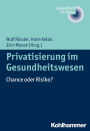 Privatisierung im Gesundheitswesen: Chance oder Risiko?