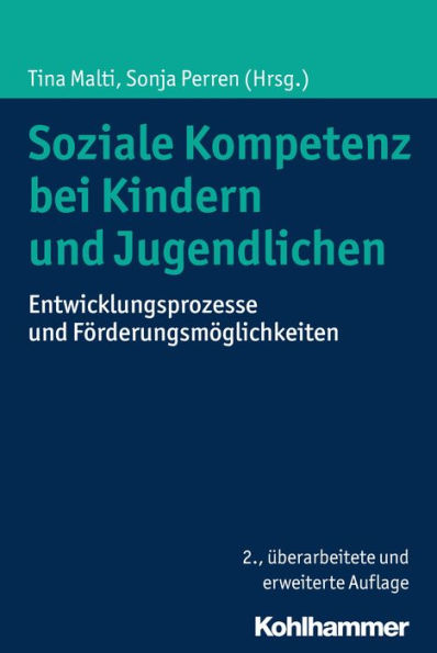 Soziale Kompetenz bei Kindern und Jugendlichen: Entwicklungsprozesse und Förderungsmöglichkeiten