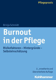 Title: Burnout in der Pflege: Risikofaktoren - Hintergrunde - Selbsteinschatzung, Author: Brinja Schmidt