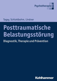 Title: Posttraumatische Belastungsstörung: Diagnostik, Therapie und Prävention, Author: Sefik Tagay