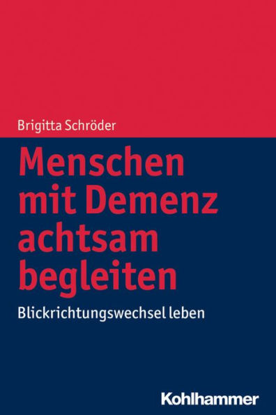 Menschen mit Demenz achtsam begleiten: Blickrichtungswechsel leben