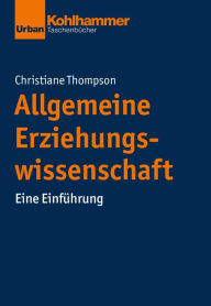 Title: Allgemeine Erziehungswissenschaft: Eine Einführung, Author: Christiane Thompson