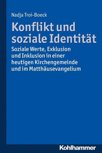 Konflikt und soziale Identitat: Soziale Werte, Exklusion und Inklusion in einer heutigen Kirchengemeinde und im Matthausevangelium