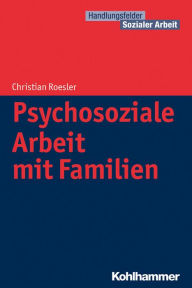 Title: Psychosoziale Arbeit mit Familien, Author: Christian Roesler