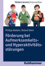 Title: Förderung bei Aufmerksamkeits- und Hyperaktivitätsstörungen, Author: Philipp Abelein