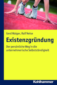 Title: Existenzgründung: Der persönliche Weg in die unternehmerische Selbstständigkeit, Author: Gerd Walger