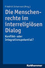 Die Menschenrechte im interreligiösen Dialog: Konflikt- oder Integrationspotential?