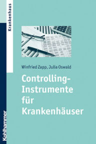 Title: Controlling-Instrumente für Krankenhäuser, Author: Winfried Zapp