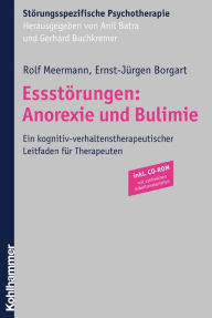 Title: Essstörungen: Anorexie und Bulimie: Ein kognitiv-verhaltenstherapeutischer Leitfaden für Therapeuten, Author: Rolf Meermann