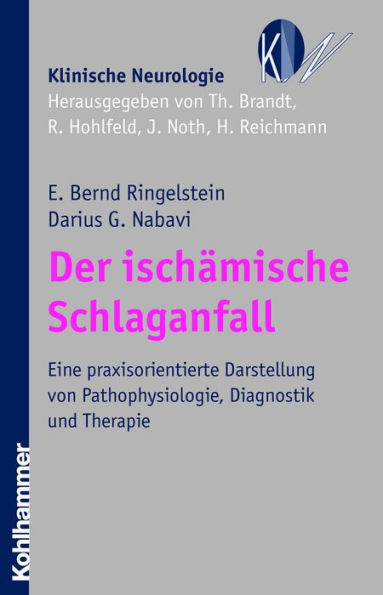 Der ischämische Schlaganfall: Eine praxisorientierte Darstellung von Pathophysiologie, Diagnostik und Therapie