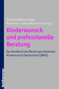 Title: Kinderwunsch und professionelle Beratung: Das Handbuch des Beratungsnetzwerkes Kinderwunsch Deutschland (BKiD), Author: Dorothee Kleinschmidt