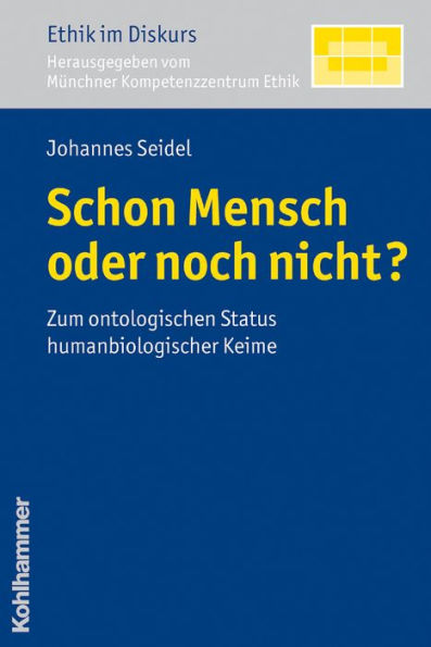 Schon Mensch oder noch nicht?: Zum ontologischen Status humanbiologischer Keime