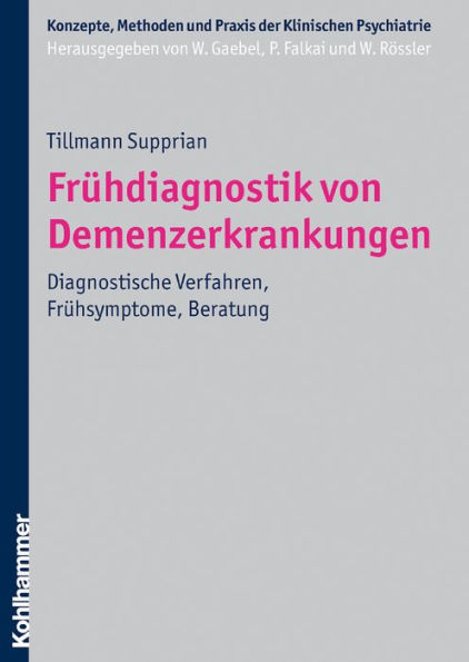 Frühdiagnostik von Demenzerkrankungen: Diagnostische Verfahren, Frühsymptome, Beratung